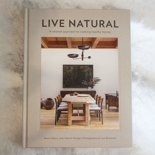 Live Natural: A Relaxed Approach to Creating Healthy Homes