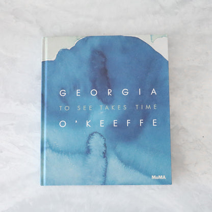 Georgia O'Keefe: To See Takes Time