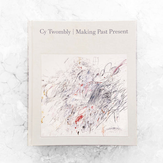 Cy Twombly | Making Past Present